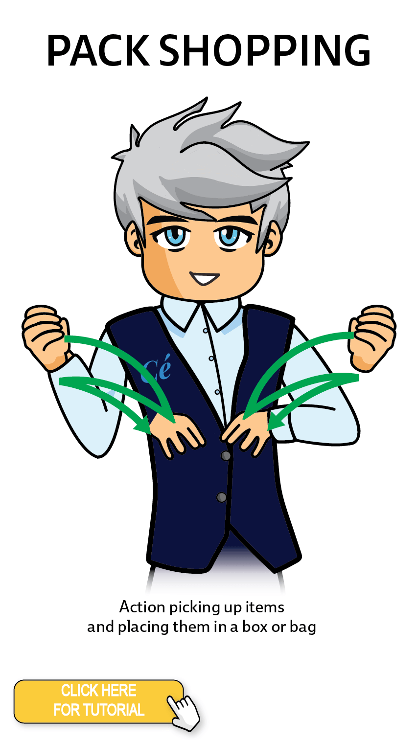 The Cérge character performing sign language for the word Pack Shopping. The Keyword Sign instructions are: Action picking up items and placing them in a box or bag.